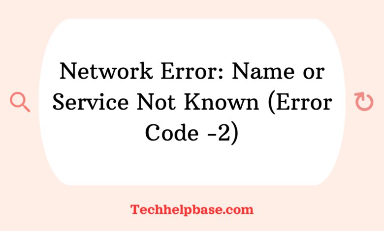 network error: name or service not known (error code -2)