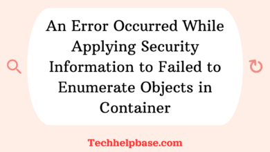 an error occurred while applying security information to failed to enumerate objects in container